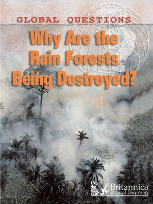 cover image of Why Are the Rain Forests Being Destroyed?